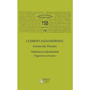 Clement Alexandrinul. Extrase din Theodoret. Valentin si velentinienii: fragmente comentate imagine