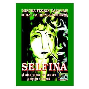 Selfina si alte piese de teatru - Mircea Florin Caracas imagine