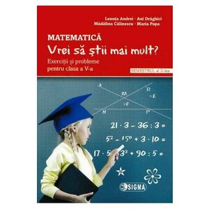 Matematica - Clasa 5 Sem.2 - Vrei sa stii mai mult? - Lenuta Andrei, Ani Draghici imagine