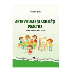 Arte vizuale si abilitati practice - Clasa 2 - Caiet - Dumitra Radu imagine