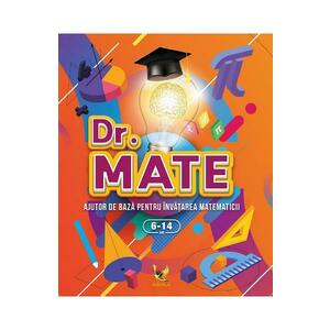 Dr. Mate. Ajutor de baza pentru invatarea matematicii 6-14 ani imagine