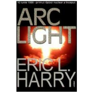 Arc Light - Eric L. Harry imagine