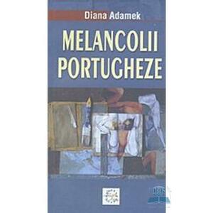 Melancolii portugheze - Diana Adamek imagine