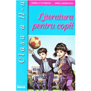 Literatura pentru copii - Clasa 2 - Isabella Putineanu, Mirela Mihailescu imagine
