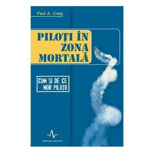 Piloti in zona mortala | Paul A. Craig imagine