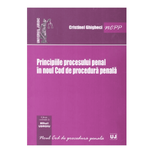 Principiile procesului penal in noul Cod de procedura penala - Cristinel Ghigheci imagine