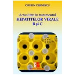 Actualitati In Tratamentul Hepatitelor Virale B Si C - Costin Cernescu imagine