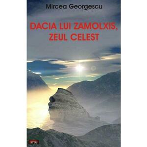 Dacia lui Zamolxis, zeul celest - Mircea Georgescu imagine