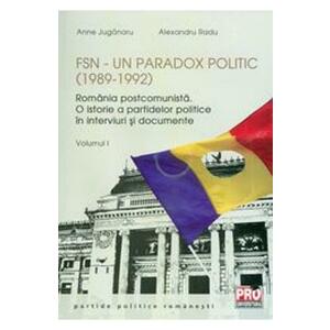 FSN: Un paradox politic (1989-1992) Vol.1 - Anne Juganaru, Alexandru Radu imagine