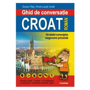 Ghid De Conversatie Croat-Roman - Goran Filipi, Florin-Lazar Ionila imagine