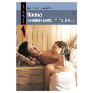 Sauna, desfatare pentru minte si trup - Chris Schreiber, Jerry Goldberg imagine