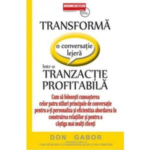 Transforma O Conversatie Lejera IntR-O Tranzactie Profitabila - Don Gabor imagine