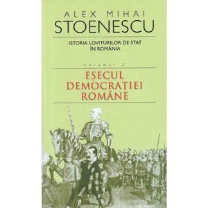 Istoria loviturilor de stat Vol.2: Esecul democratiei romane - Alex Mihai Stoenescu imagine