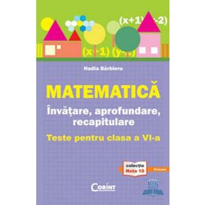 Matematica. Invatare, aprofundare, recapitulare - Clasa 6 - Teste - Nadia Barbieru imagine