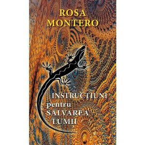 Instructiuni pentru salvarea lumii - Rosa Montero imagine