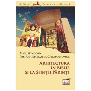 Arhitectura in Biblie si la Sfintii Parinti - Chrysostomos Augustin Ioan imagine