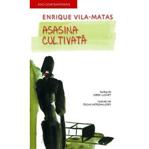 Asasina cultivata - Enrique Vila-Matas imagine
