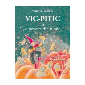 Vic-Pitic si o poveste din nimic - Victoria Patrascu imagine