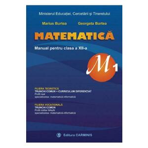 Matematica - Clasa 12 M1 - Manual - Marius Burtea, Georgeta Burtea imagine