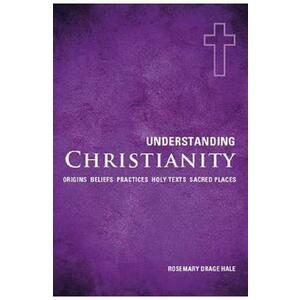 Understanding christianity - Rosemary Drage Hale imagine