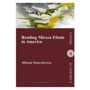 Reading Mircea Eliade in America - Mihaela Paraschivescu imagine