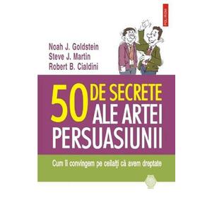 50 de secrete ale artei persuasiunii - Noah J. Goldstein, Steve J. Martin imagine