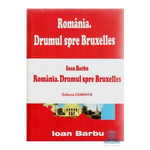 Set: Romania. Drumul spre Bruxelles. Roumanie. La Route Vers Bruxelles - Ioan Barbu imagine