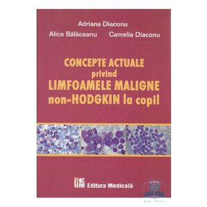 Concepte actuale privind limfoamele maligne Non-Hodgkin la copil - Adriana Diaconu, Alice Balaceanu imagine