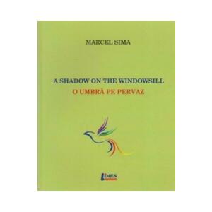 A Shadow on The Windowsill. O umbra pe pervaz - Marcel Sima imagine