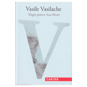Elegie pentru Ana-Maria - Vasile Vasilache imagine