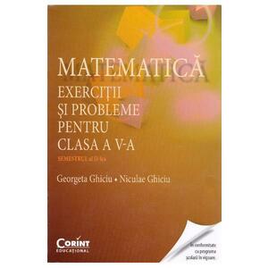 Matematica - Clasa 5. Semestrul 2 - Exercitii si probleme - Georgeta Ghiciu, Niculae Ghiciu imagine
