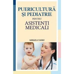 Puericultura si pediatrie pentru asistenti medicali - Mihaela Vasile imagine
