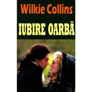 Iubire oarba - Wilkie Collins imagine