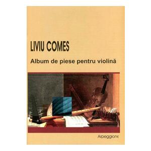 Album De Piese Pentru Violina - Liviu Comes imagine