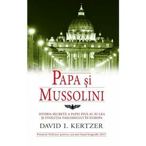 Papa si Mussolini - David I. Kertzer imagine
