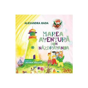 Marea aventura din Nazdravania - Alexandra Rada imagine