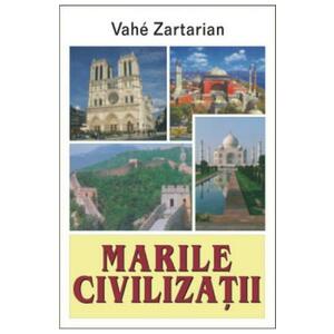 Marile civilizatii - Vahe Zartarian imagine