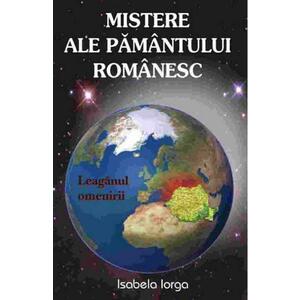 Mistere ale pamantului romanesc - Isabela Iorga imagine