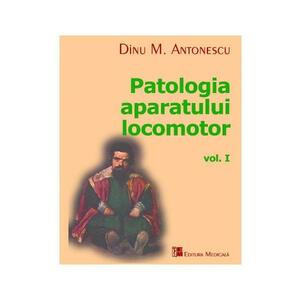 Patologia aparatului locomotor Vol. I - Dinu M. Antonescu imagine
