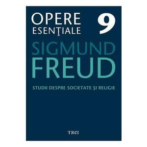 Opere esentiale 9 - Studii despre societate si religie 2010 - Sigmund Freud imagine