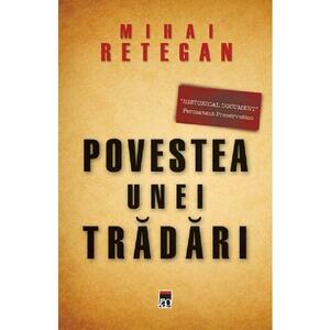 Povestea unei tradari - Mihai Retegan imagine