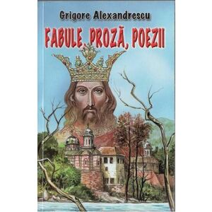 Fabule, proza, poezii - Grigore Alexandrescu imagine