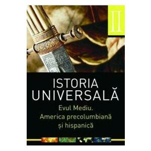 Istoria universala vol.2: Evul Mediu. America precolumbiana si hispanica imagine