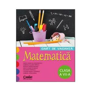 Matematica Cls 7 Caiet De Vacanta - Liliana Maria Toderiuc imagine