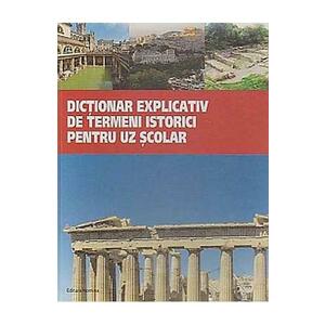Dictionar Explicativ De Termeni Istorici Pentru Uz Scolar imagine
