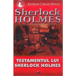 Testamentul lui Sherlock Holmes - Arthur Conan Doyle imagine