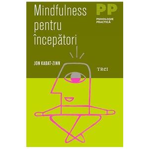 Mindfulness pentru incepatori - Jon Kabat-Zinn imagine