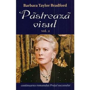 Pastreaza visul Vol.2 - Barbara Taylor Bradford imagine
