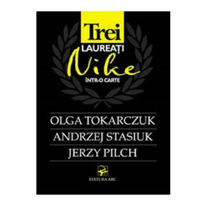 Trei laureati Nike intr-o carte: Olga Tokarczuk, Andrzej Stasiuk, Jerzy Pilch imagine