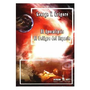 El apocalipsis. El peligro del espacio - George V. Grigore imagine
